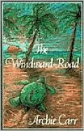 Windward Road: Adventures of a Naturalist on Remote Caribbean Shores