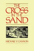Cross in the Sand: The Early Catholic Church in Florida, 1513-1870