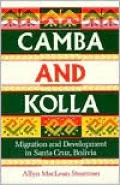 Camba and Kolla: Migration and Development in Santa Cruz, Bolivia