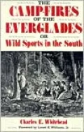 Camp-Fires of the Everglades: Or Wild Sports in the South