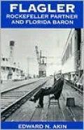 Flagler: Rockefeller Partner and Florida Baron