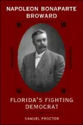 Napoleon Bonaparte Broward: Florida's Fighting Democrat