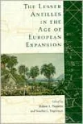 The Lesser Antilles in the Age of European Expansion