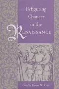Refiguring Chaucer in the Renaissance