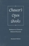 Chaucer's Open Books: Resistance to Closure in Medieval Discourse