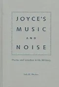 Joyce's Music and Noise Theme and Variation in His Writings