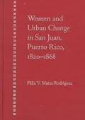 Women and Urban Change in San Juan, Puerto Rico, 1820-1868
