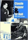 Claude Pepper and Ed Ball : Politics, Purpose and Power