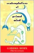 Contemplations of a Primal Mind