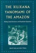 Xilixana Yanomami of the Amazon: History, Social Structure, and Population Dynamics