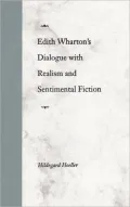 Edith Wharton's dialogue with realism and sentimental fiction