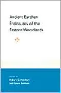 Ancient Earthen Enclosures: Of the Eastern Woodlands