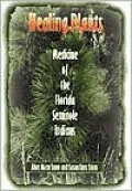 Healing Plants: Medicine of the Florida Seminole Indians