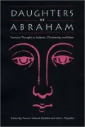 Daughters of Abraham: Feminist Thought in Judaism, Christianity, and Islam