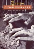 Tampa Cigar Workers: A Pictorial History