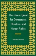 The Islamic Quest for Democracy, Pluralism and Human Rights