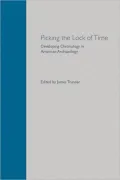 Picking the Lock of Time : Developing Chronology in American Archaeology