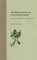 The Political Economy of the Drug Industry: Latin America and the International Systems