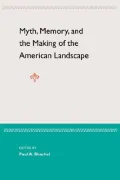 Myth, Memory, and the Making of the American Landscape