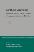 Caribbean Creolization: Reflections on the Cultural Dynamics of Language, Literature, and Identity