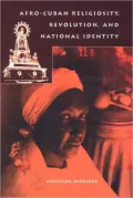 Afro-Cuban Religiosity, Revolution, and National Identity