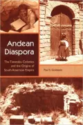 Andean Diaspora: The Tiwanaku Colonies and the Origins of South American Empire