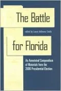 Battle for Florida: An Annotated Compendium of Materials from the 2000 Presidential Election