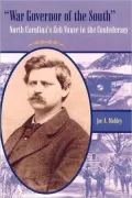 War Governor of the South: North Carolina's Zeb Vance in the Confederacy