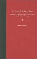 Cross that Dante Bears: Pilgrimage, Crusade, and the Cruciform Church in the Divine Comedy