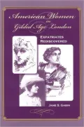 America Women in Gilded Age London: Expatriates Rediscovered