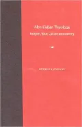 Afro-Cuban Theology: Religion, Race, Culture, and Identity