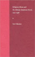 Religious Idiom and the African American Novel, 1952-1998