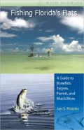 Fishing Florida's Flats: A Guide to Bonefish, Tarpon, Permit, and Much More