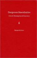 Dangerous Masculinities: Conrad, Hemingway, and Lawrence