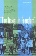 The Ticket to Freedom: The NAACP and the Struggle for Black Political Integration