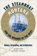 Steamboat Montana and the Opening of the West: History, Excavation, and Architecture
