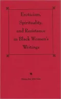Eroticism, Spirituality, and Resistance in Black Women's Writings