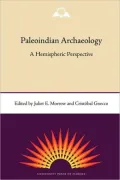 Paleoindian Archaeology: A Hemispheric Perspective