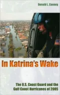In Katrina's Wake: The U. S. Coast Guard and the Gulf Coast Hurricanes of 2005