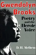 Book cover of Gwendolyn Brooks Poetry and the Heroic Voice