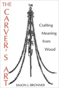 The Carver's Art: Crafting Meaning from Wood