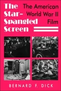 The Star-Spangled Screen: The American World War II Film