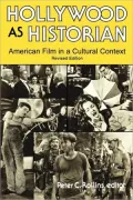 Hollywood as Historian: American Film in a Cultural Context