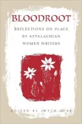 Bloodroot: Reflections on Place by Appalachian Women Writers