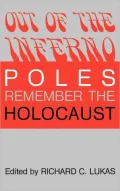 Out of the Inferno: Poles Remember the Holocaust