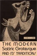 The Modern Satiric Grotesque and Its Traditions