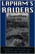 Lapham's Raiders: Guerrillas in the Philippines, 1942-1945