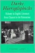 Darke Hierogliphicks: Alchemy in English Literature from Chaucer to the Restoration