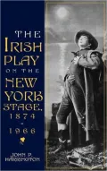 The Irish play on the New York stage, 1874-1966