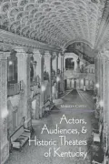 Actors, Audiences and Historic Theaters of Kentucky